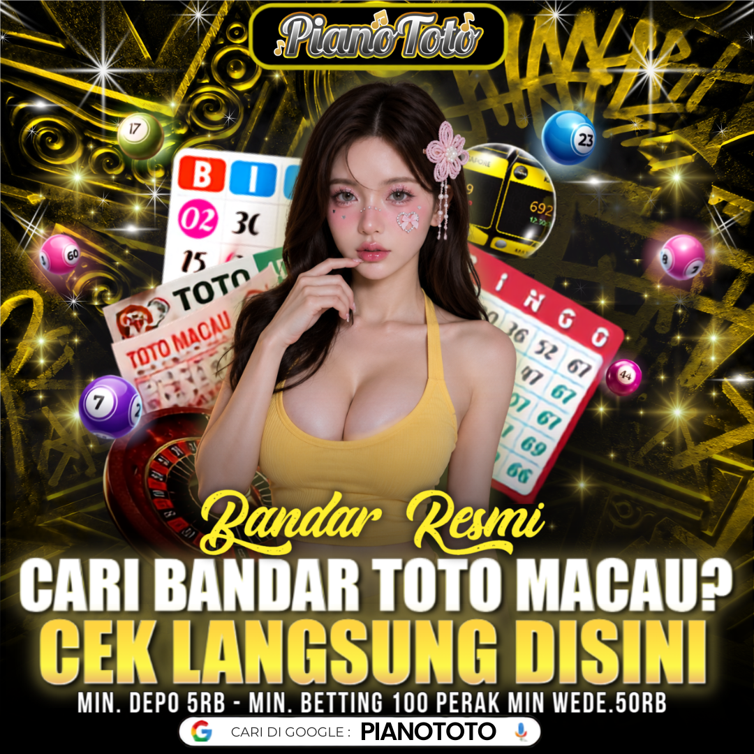 PIANOTOTO : Cari Bandar Toto Macau? Cek langsung di Sini